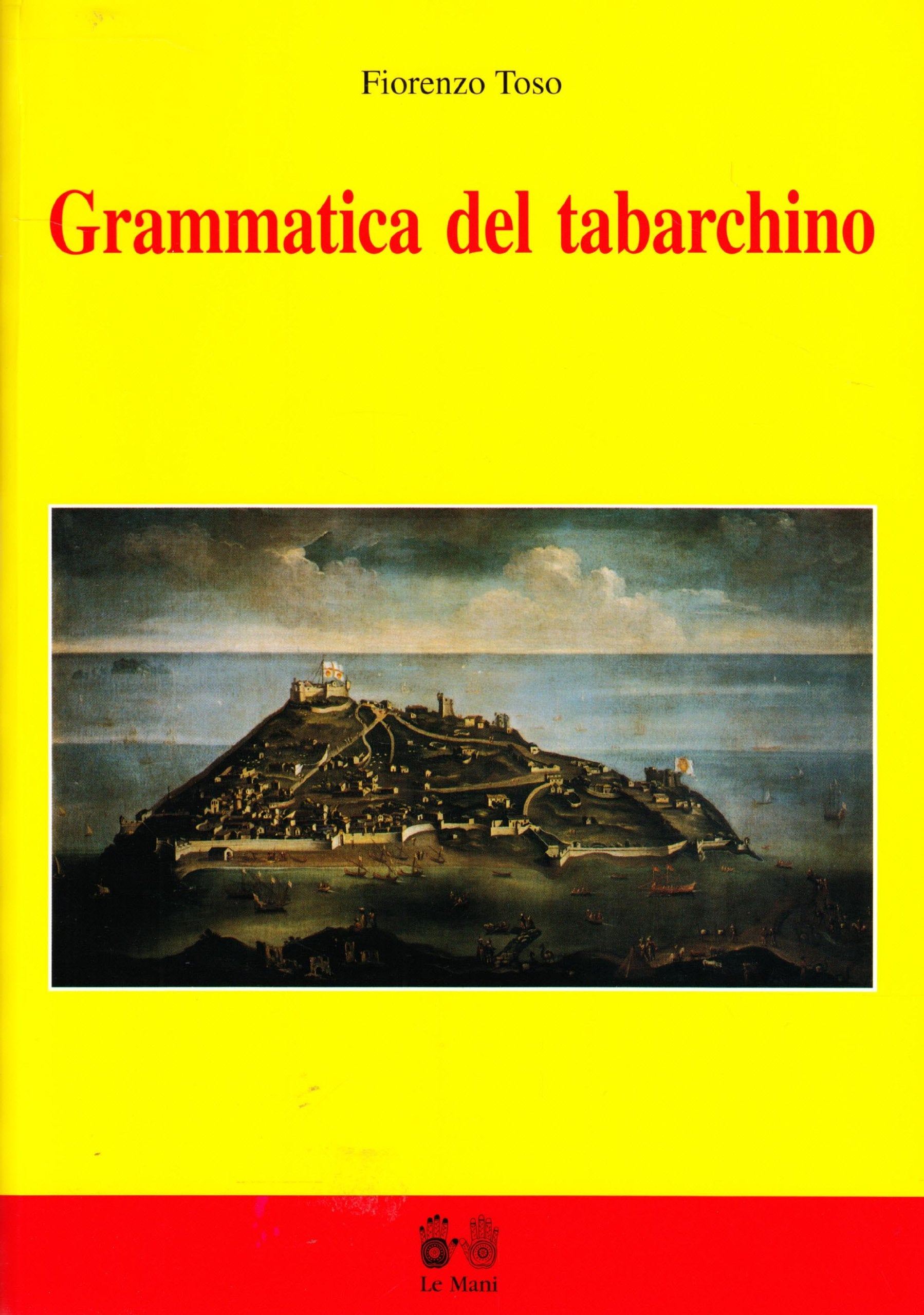 Grammatica del tabarchino (Le Mani. Il Mediterraneo plurilingue) Social Sciences