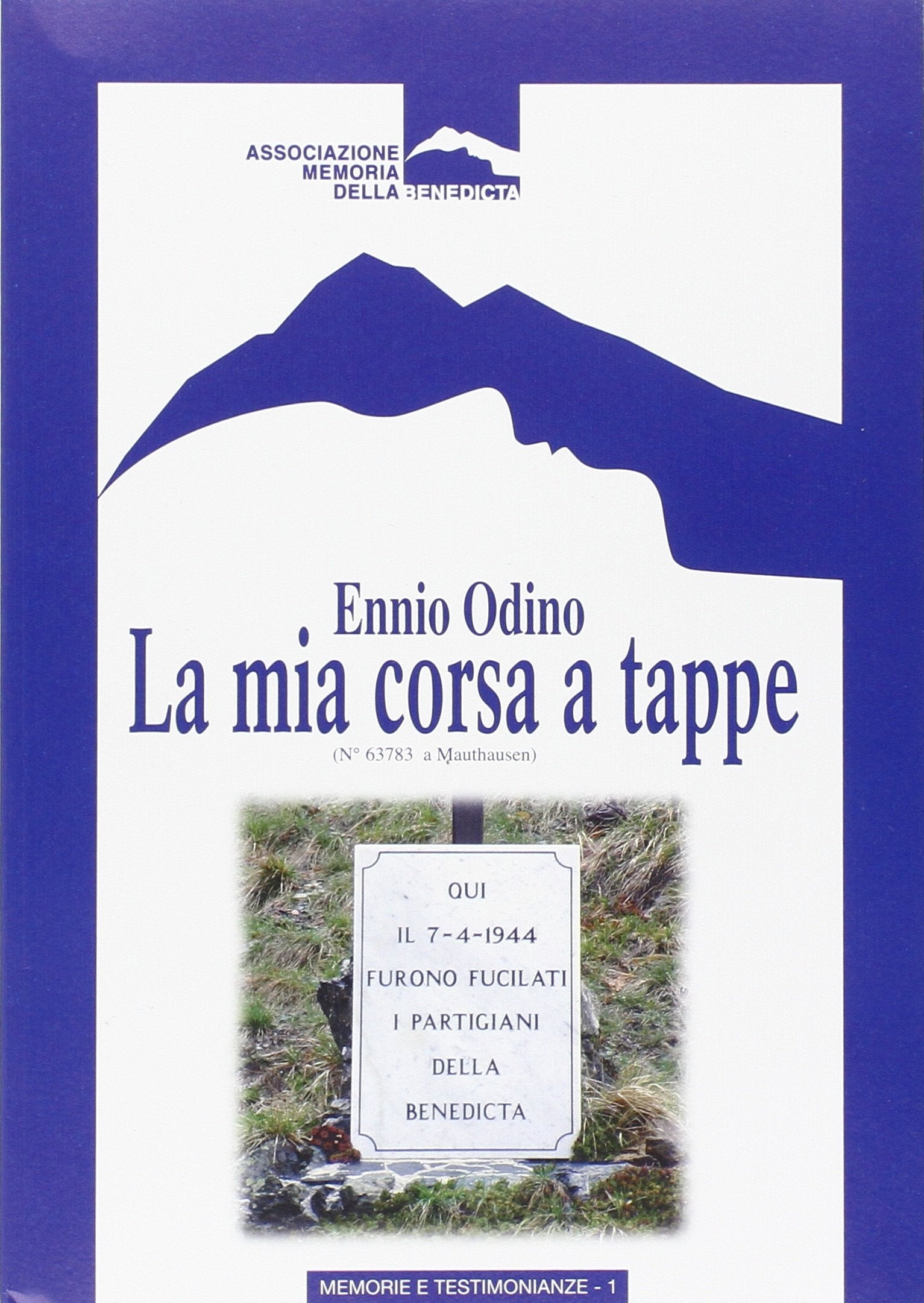 La mia corsa a tappe (n. 63783 a Mauthausen) (Associazione Memoria della Benedetta) Art & Literature