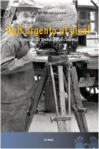 Dall'argento al pixel. Storia della tecnica del cinema book