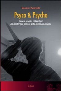Psyco & Psyco. Genesi, analisi e filiazioni del thriller più famoso della storia del cinema book