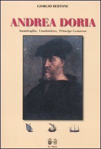 Andrea Doria. Ammiraglio, condottiero, principe di Genova book