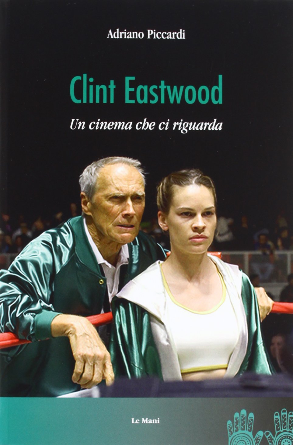 Clint Eastwood. Un cinema che ci riguarda (Cinema. Registi) Film, Art & Culture