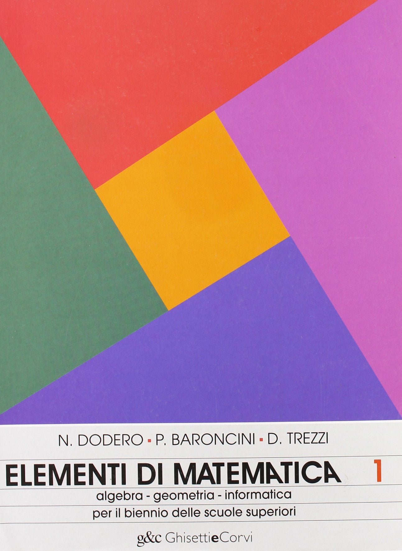 Elementi di matematica. Per la 1ª classe delle Scuole superiori (Vol. 1) book