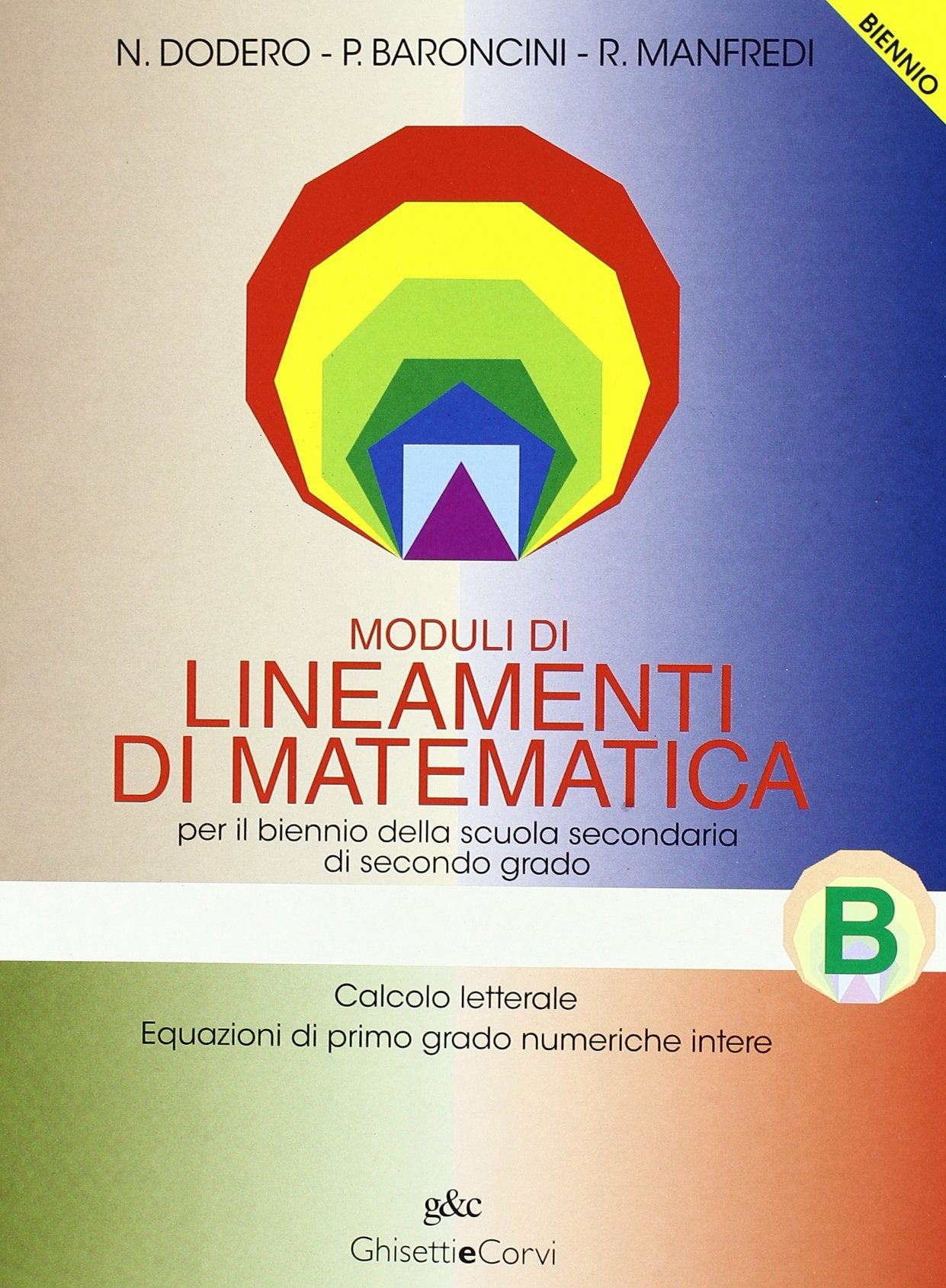 Lineamenti di matematica. Modulo B: Calcolo letterale, equazioni di primo grado numeriche intere. Per il biennio Professional & Reference Books