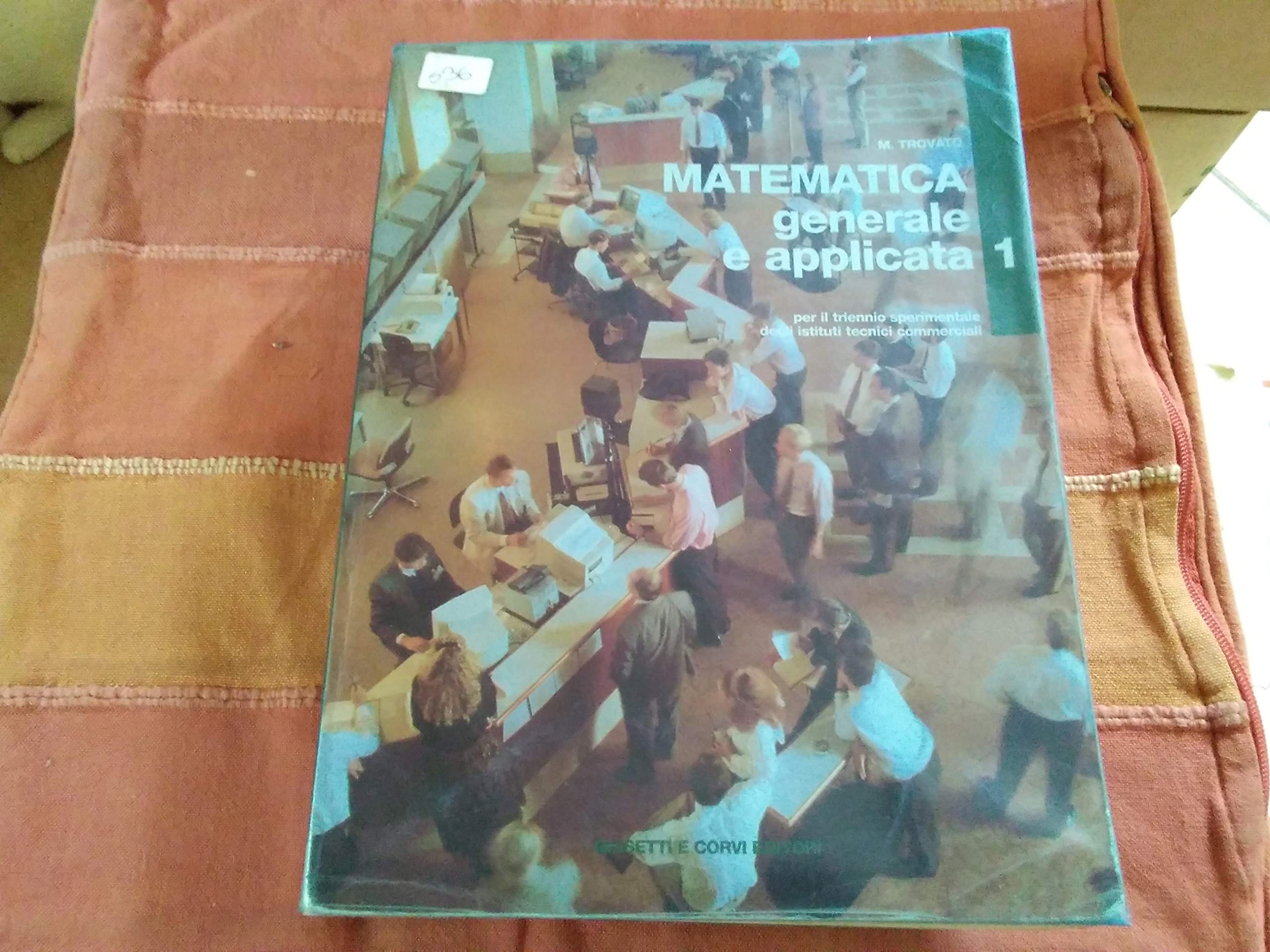 Matematica generale e applicata. Per gli Ist. Tecnici commerciali (Vol. 1) book