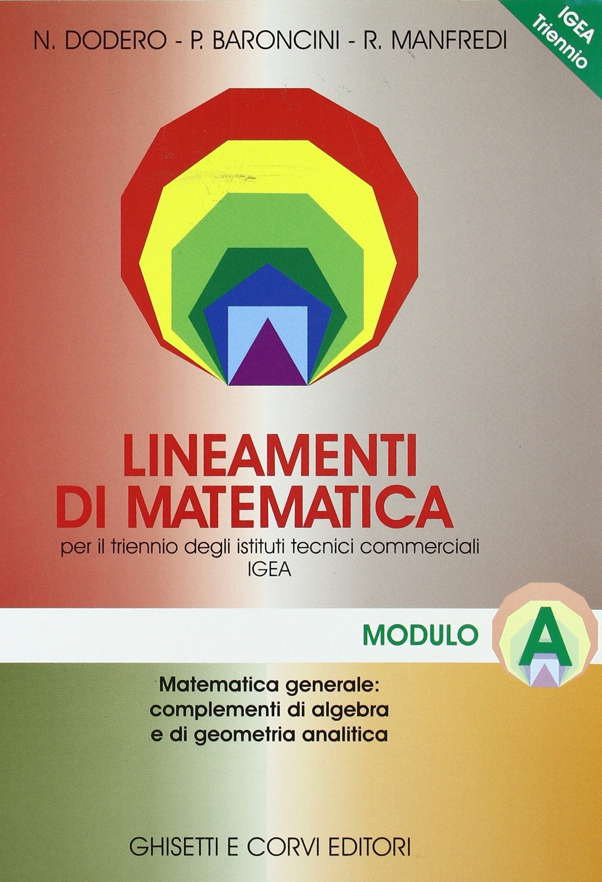 Lineamenti di matematica. Modulo A: Matematica generale: complementi di algebra... Progetto Igea. Per il triennio degli Ist. tecnici commerciali e il Liceo tecnico Professional & Reference Books