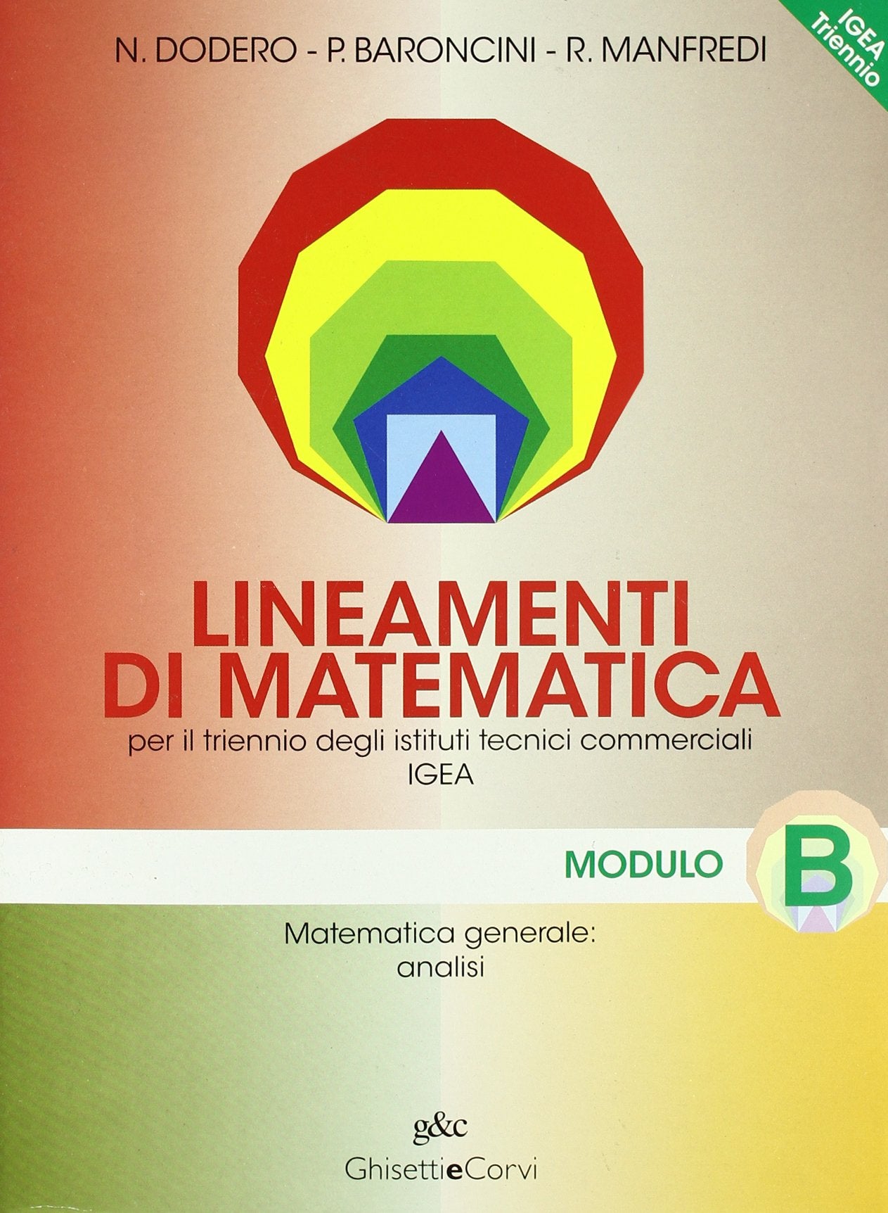 Lineamenti di matematica. Modulo B: Matematica generale: analisi. Progetto Igea. Per il triennio degli Ist. tecnici commerciali e il Liceo tecnico Professional & Reference Books