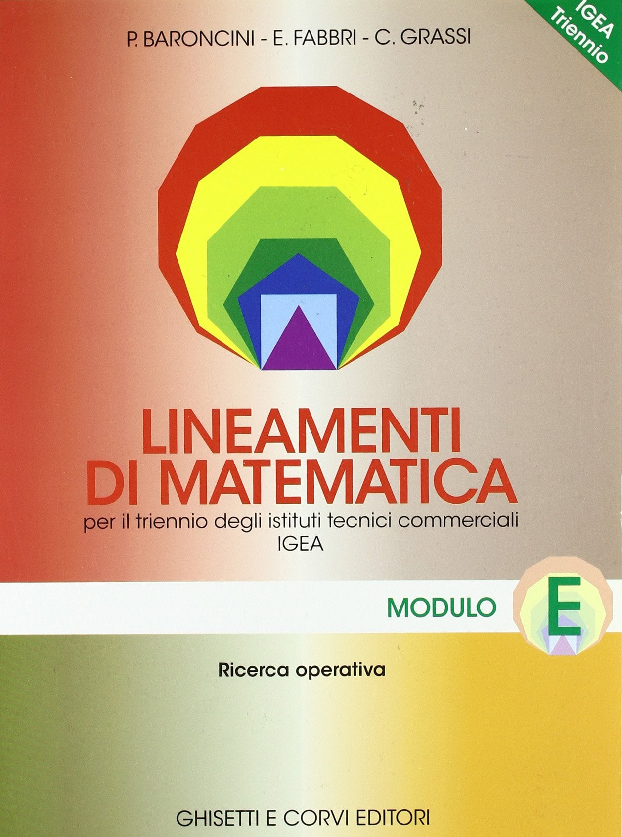 Lineamenti di matematica. Modulo E: Ricerca operativa. Progetto Igea. Per il triennio degli Ist. tecnici commerciali e il Liceo tecnico book