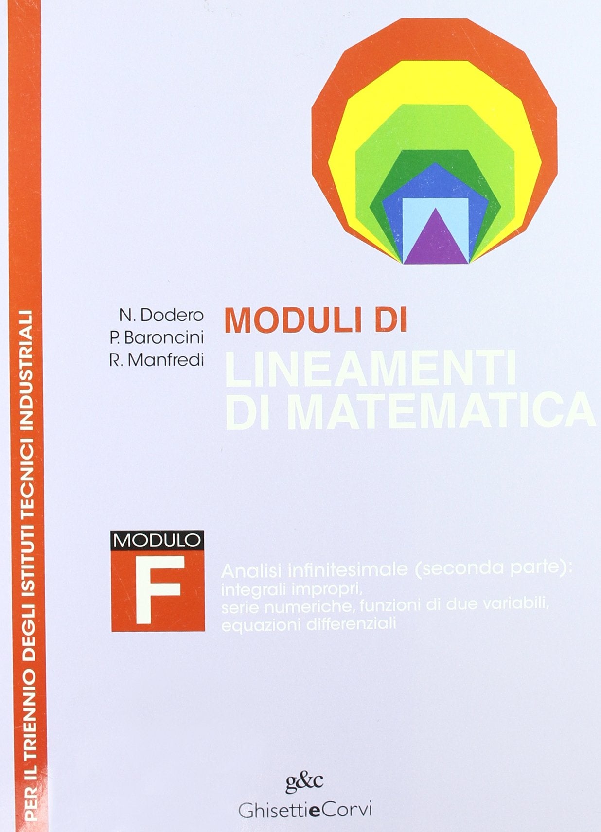 Moduli di lineamenti di matematica. Modulo F. Analisi infinitesimale (seconda parte). Per il triennio degli Ist. tecnici industriali Professional & Reference Books