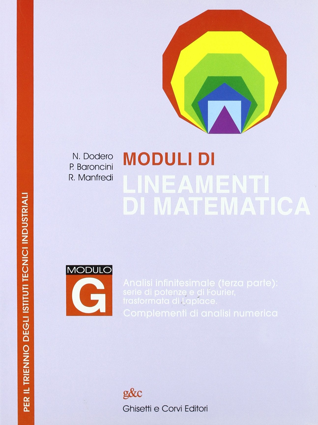 Moduli di lineamenti di matematica. Modulo G. Analisi infinitesimale (terza parte). Per il triennio degli Ist. tecnici industriali book