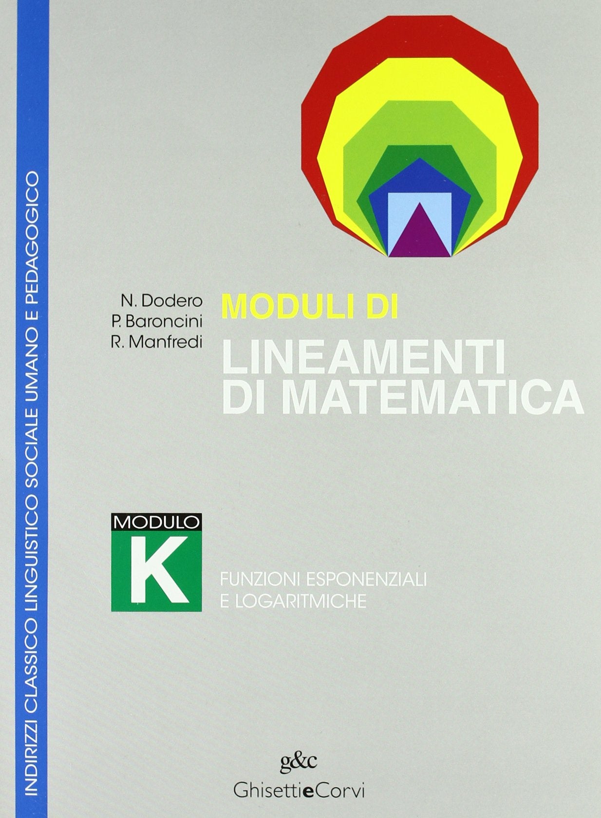 Lineamenti di matematica. Modulo K. Funzioni esponenziali e logaritmiche. Per i Licei Professional & Reference Books