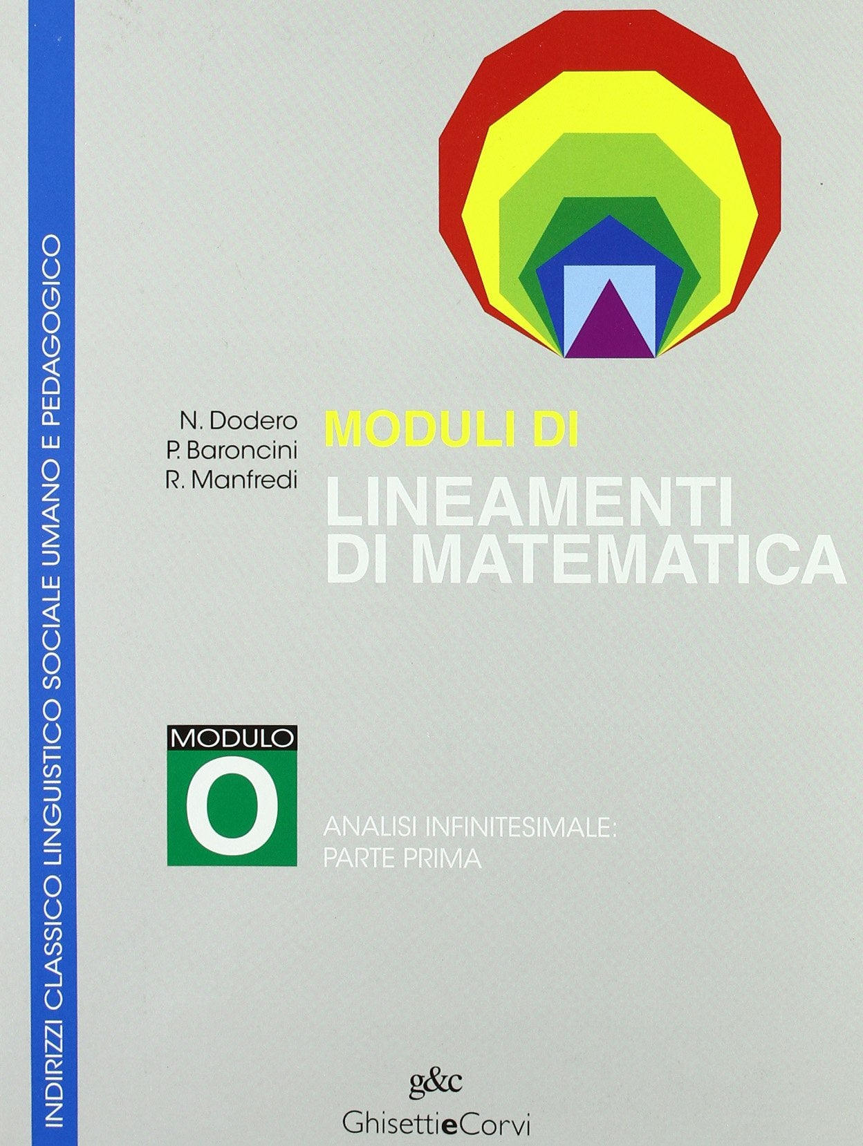 Lineamenti di matematica. Modulo O. Analisi infinitesimale: prima parte. Per gli Ist. Sperimentali ad indirizzo classico, linguistico, socio-psico-pedagogico book