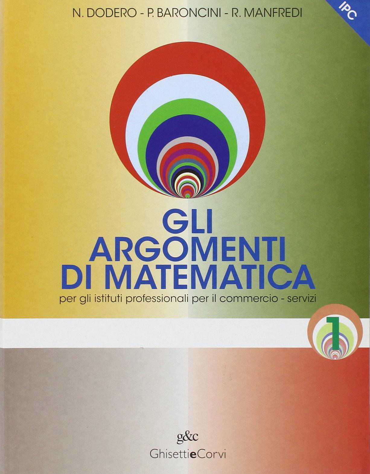 Gli argomenti di matematica 1. Per gli Ist. Professionali per il commercio (Vol. 1) book