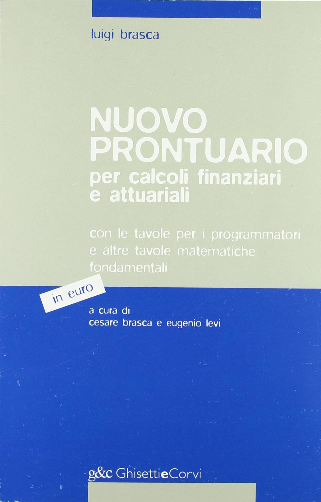 Nuovo prontuario per calcoli finanziari e attuariali in euro book