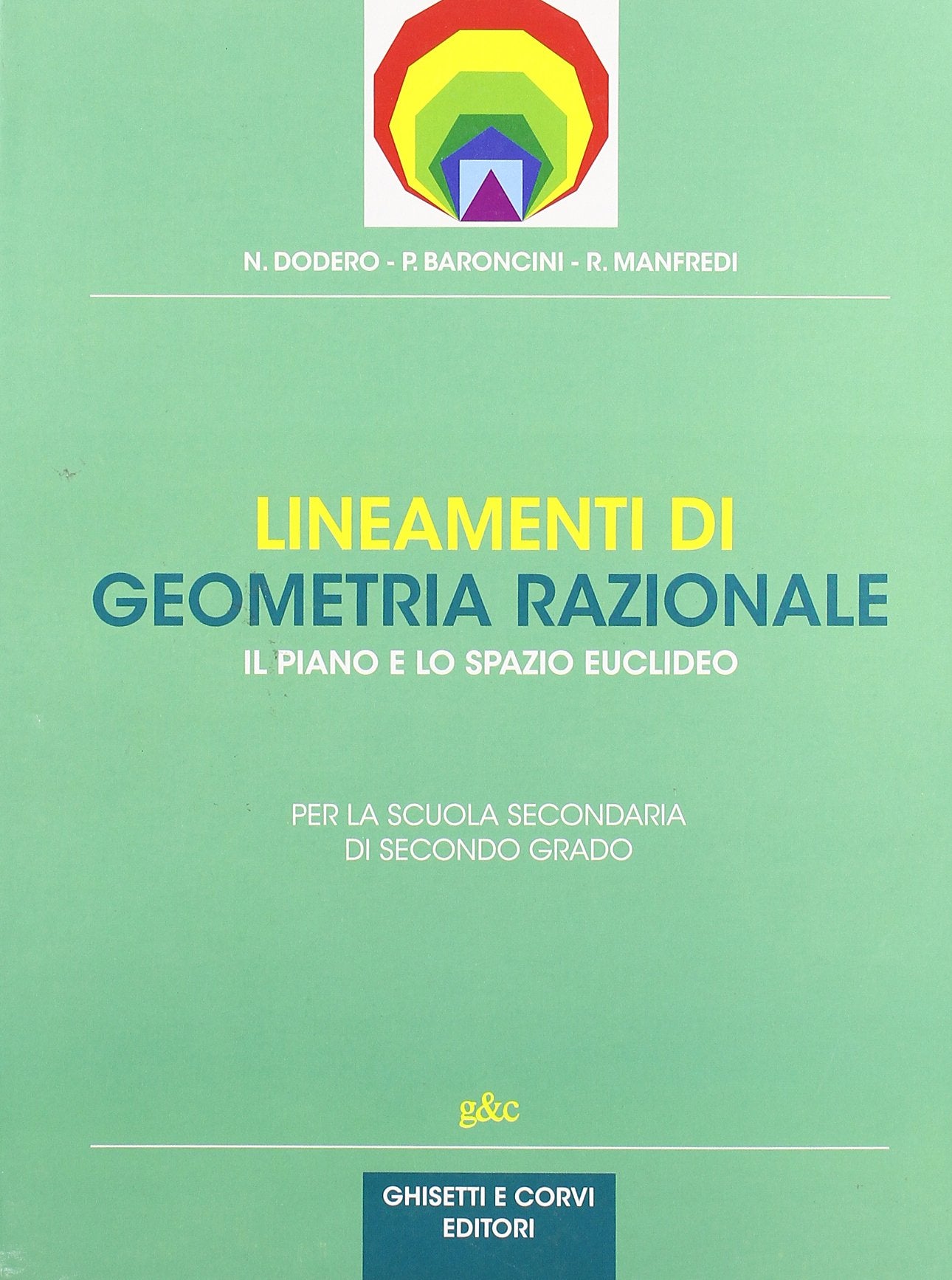 Lineamenti di geometria razionale. Il piano e lo spazio euclideo. Volume unico. Per il biennio Professional & Reference Books