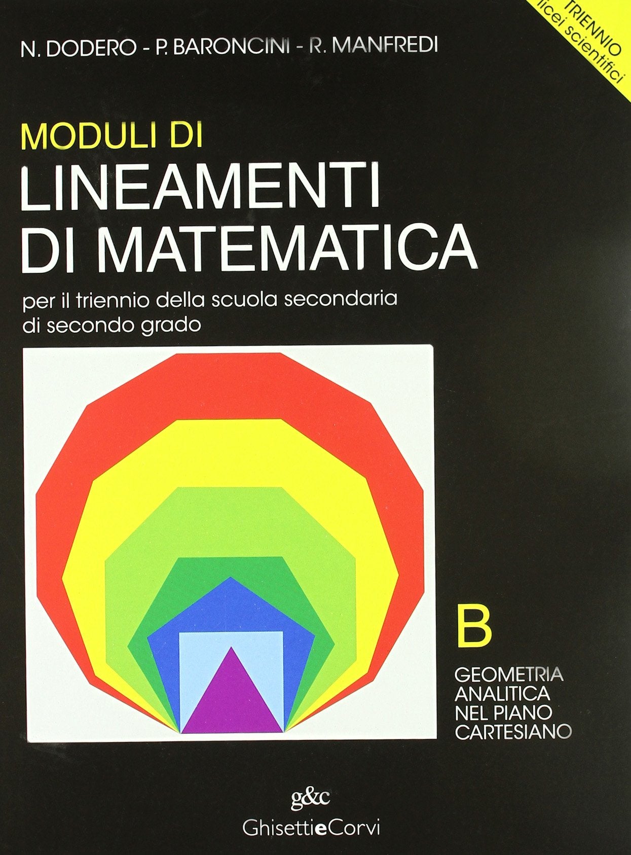 Lineamenti di matematica. Modulo B. Geometria analitica nel piano cartesiano. Per il triennio del Liceo scientifico Professional & Reference Books