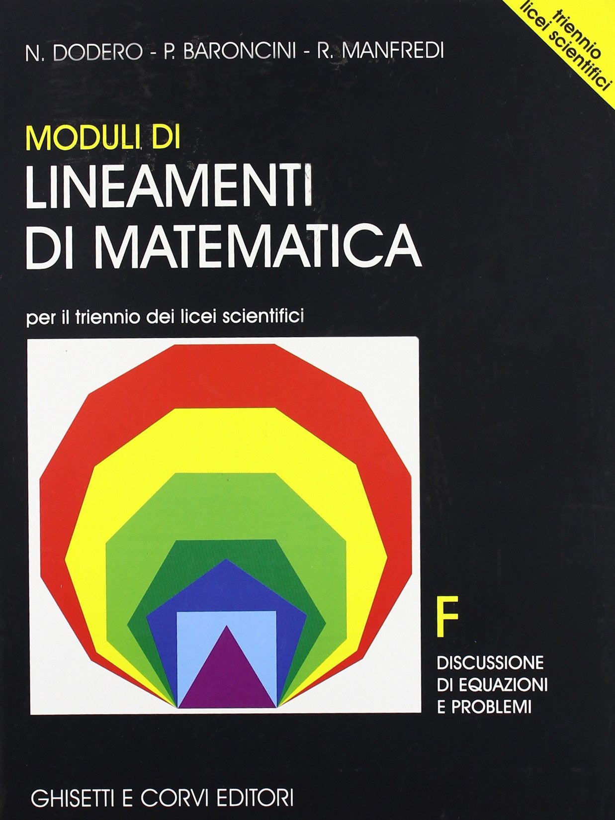 Lineamenti di matematica. Modulo F. Discussioni di equazioni e problemi. Per il triennio del Liceo scientifico Professional & Reference Books