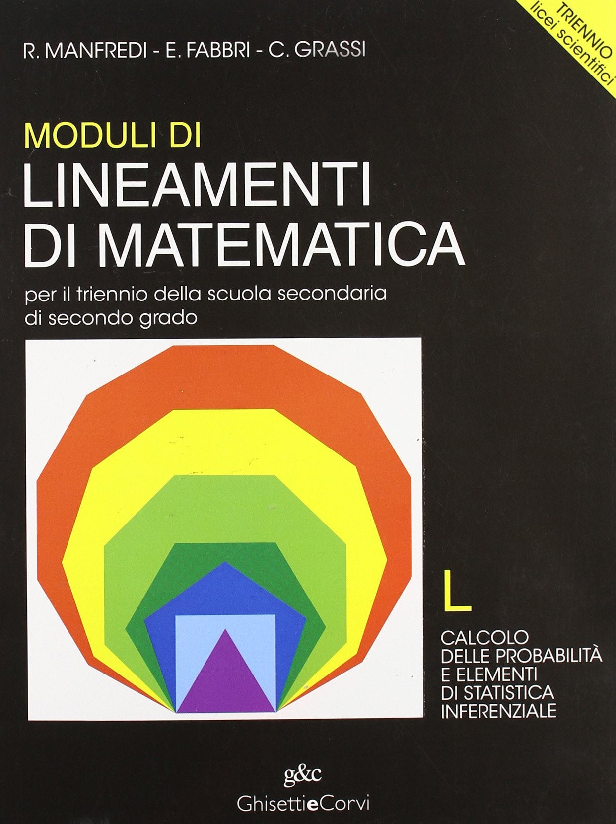 Lineamenti di matematica. Modulo L. Calcolo delle probabilità e elementi di statistica inferenziale. Per il triennio del Liceo scientifico Professional & Reference Books