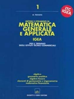 Metodi e strumenti di matematica generale e applicata. Progetto Igea. Per gli Ist. Tecnici commerciali (Vol. 1) book