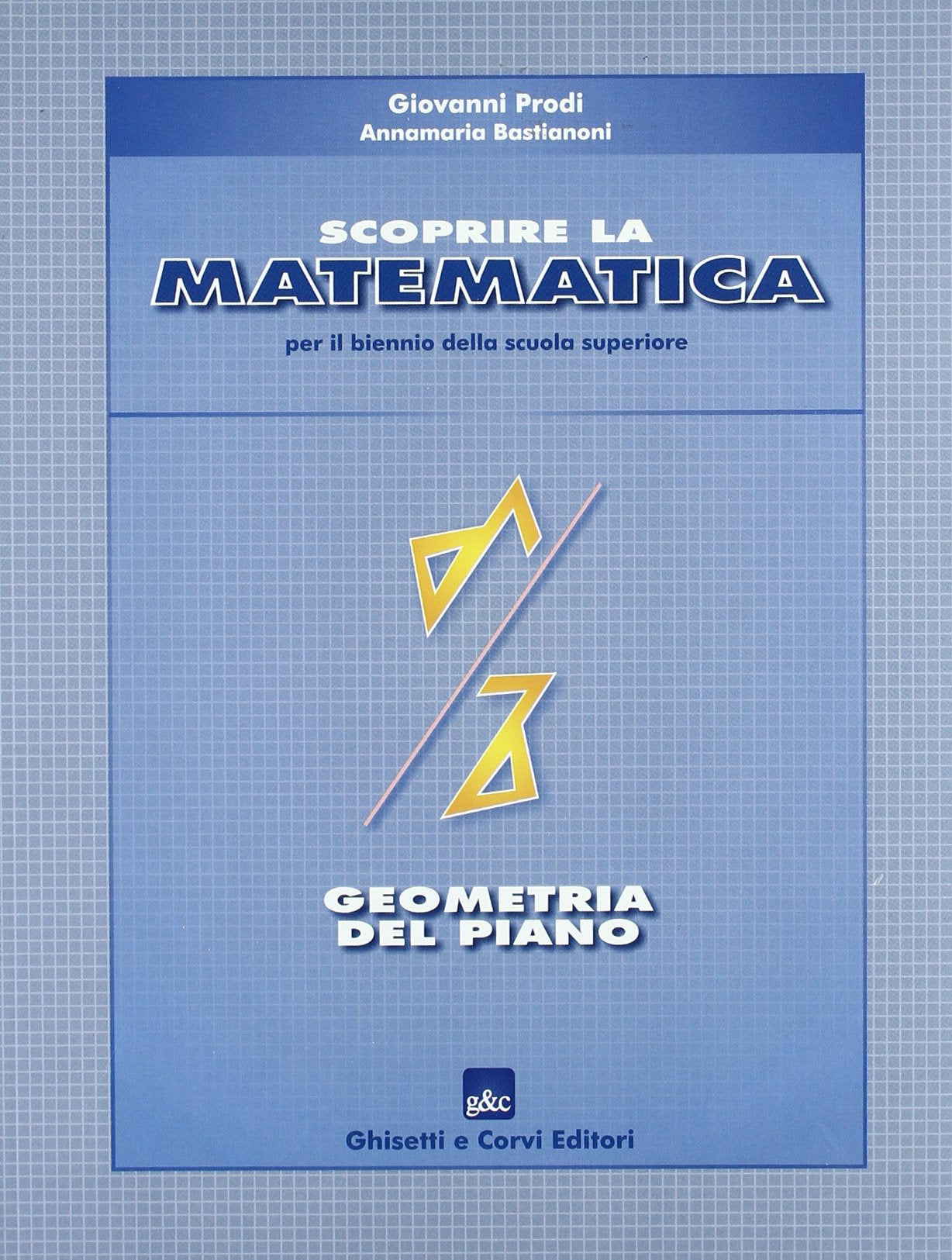 Scoprire la matematica: geometria del piano. Per il biennio Professional & Reference Books