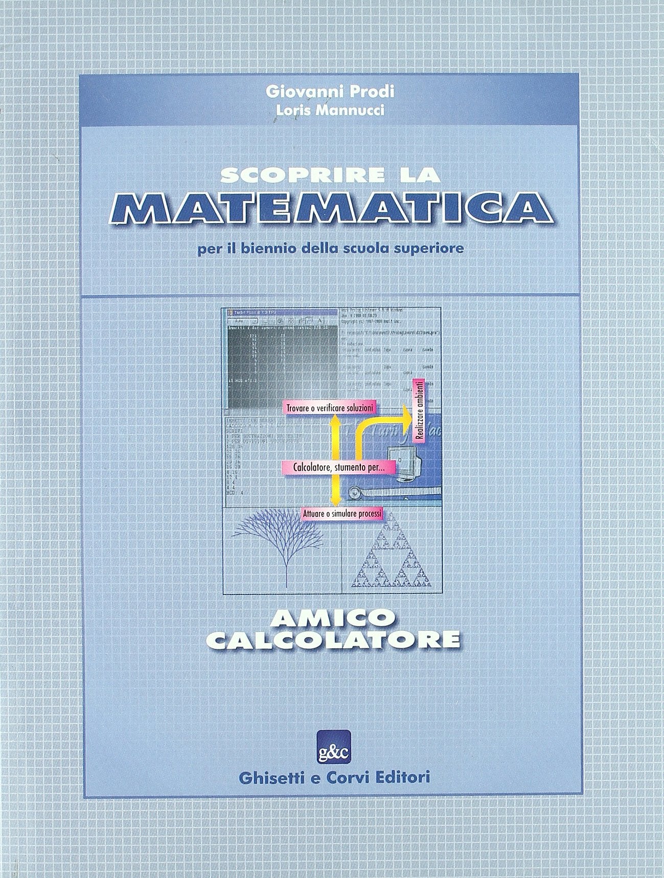 Scoprire la matematica: amico calcolatore. Per il biennio Professional & Reference Books