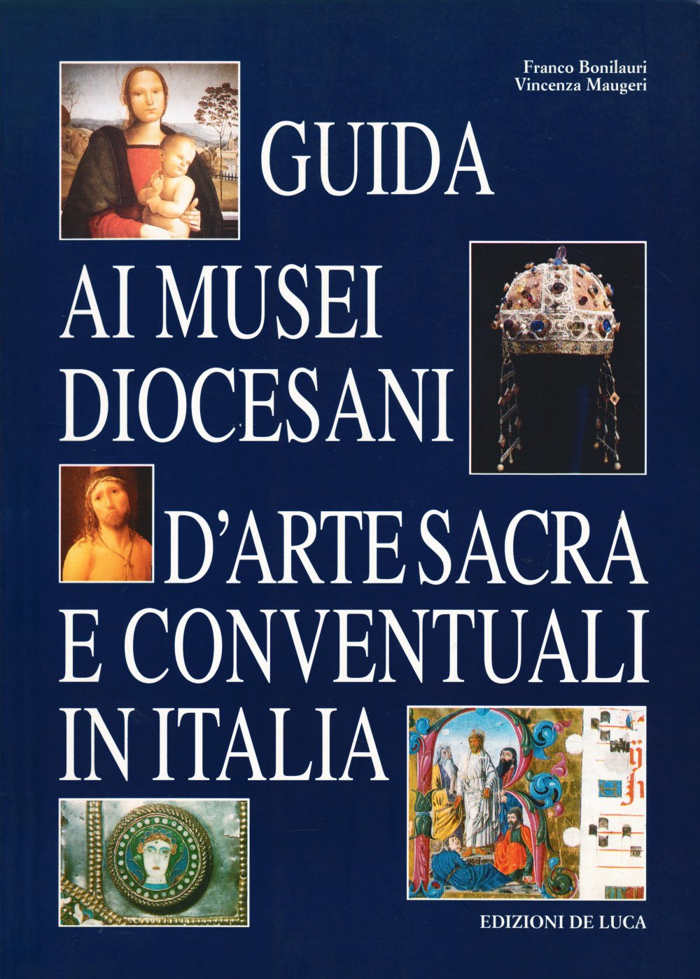 Guida ai musei diocesani, d'arte sacra e conventuali in Italia book