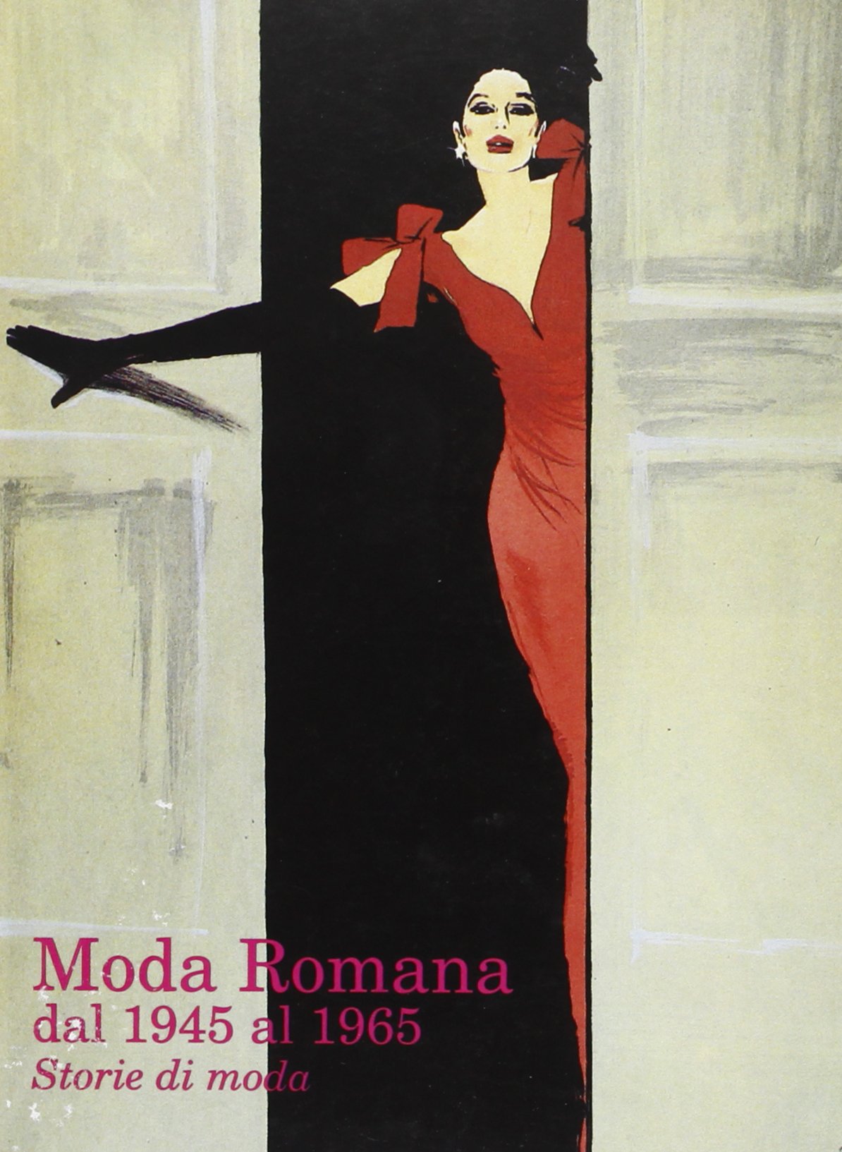 Moda romana dal 1945 al 1965. Storie di moda Film, Art & Culture