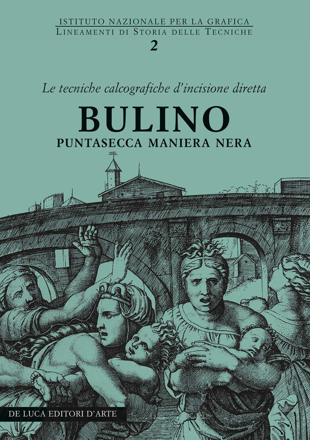 Bulino, puntasecca, maniera nera. Le tecniche calcografiche d'incisione diretta book