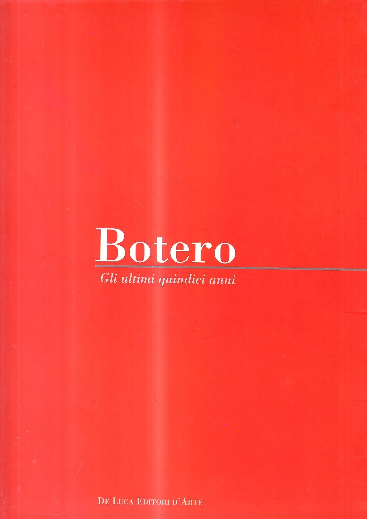 Fernando Botero. Gli ultimi 15 anni. Catalogo della mostra (Roma, 16 giugno 2005-25 settembre 2005) Film, Art & Culture