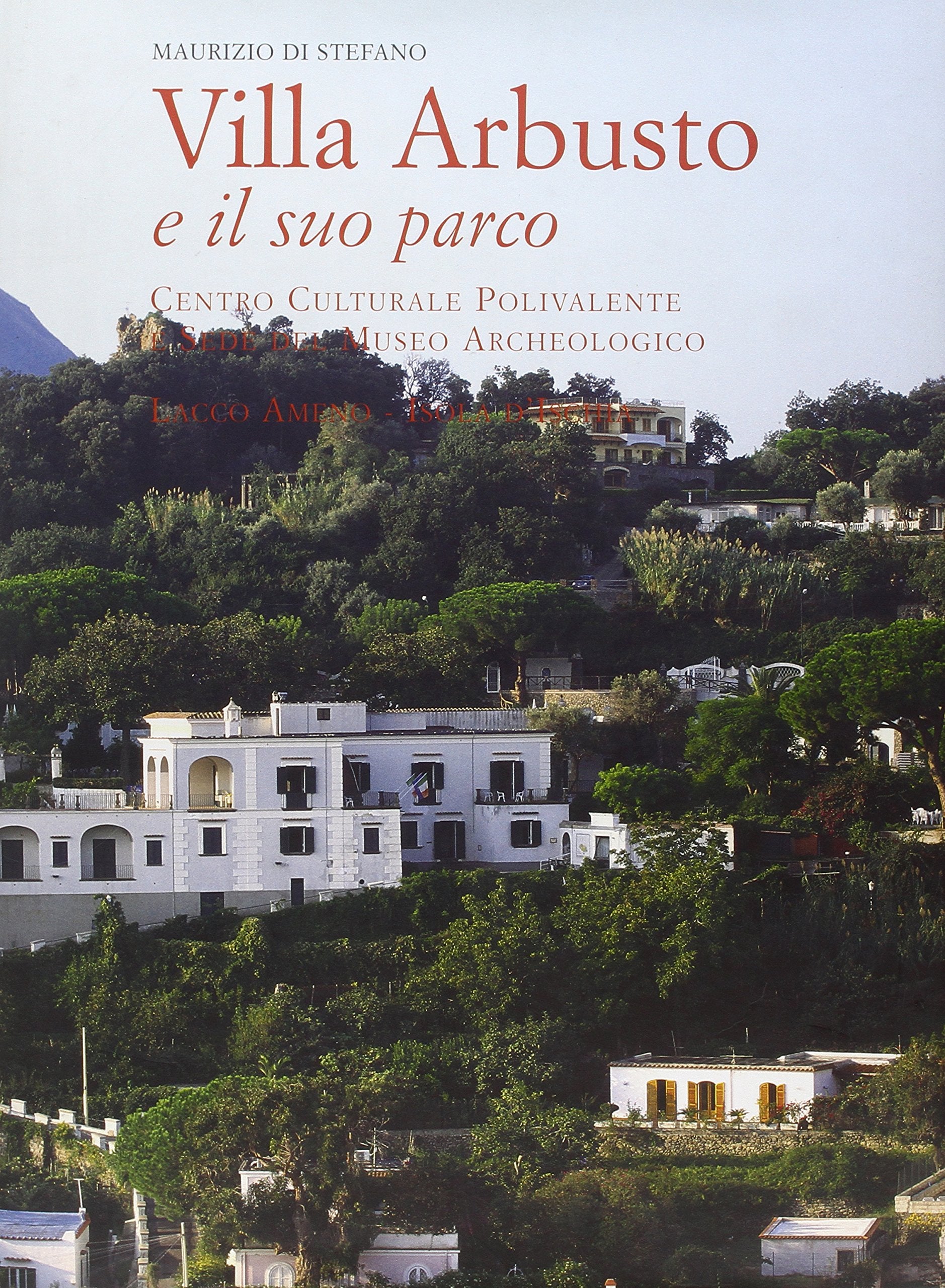 Villa Arbusto e il suo parco. Ediz. illustrata Architecture