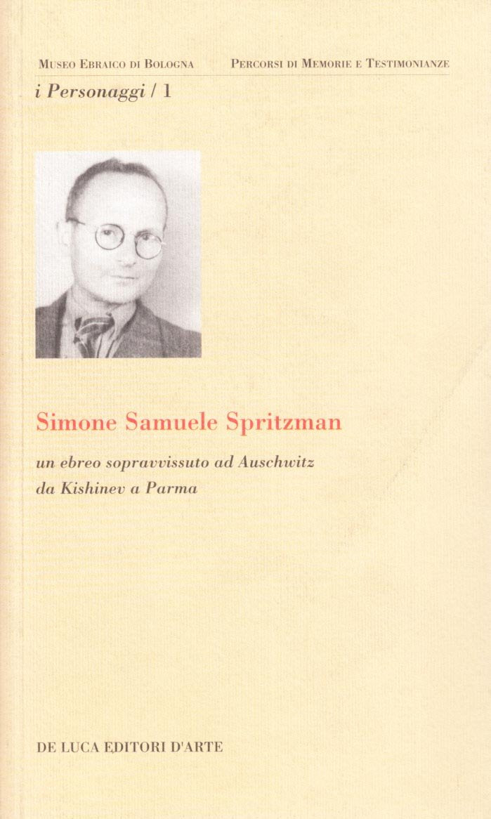 Simone Samuele Spritzman. Un ebreo sopravvissuto ad Auschwitz da Kishinev a Parma book
