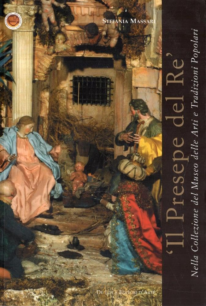 Il presepe del re nella Collezione del Museo Nazionale delle Arti e Tradizioni Popolari. Ediz. illustrata book
