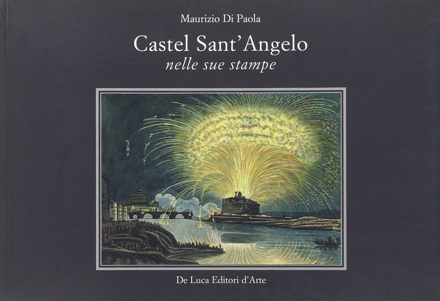 Castel Sant'Angelo nelle sue stampe. Storia e scene di vita. Ediz. illustrata book
