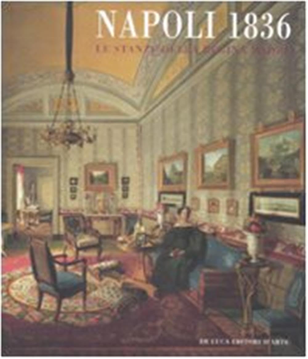 Napoli 1836. Le stanze della regina madre. Catalogo della mostra (Roma, 21 novembre 2008-29 marzo 2009). Ediz. illustrata book