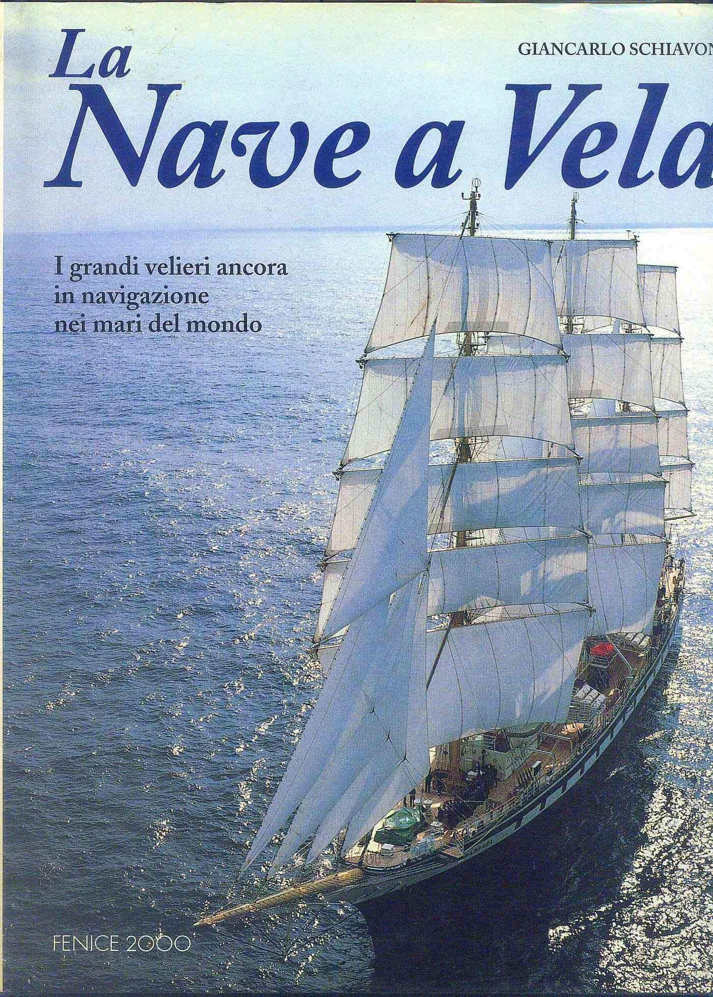 La nave a vela: I grandi velieri ancora in navigazione nei mari del mondo book