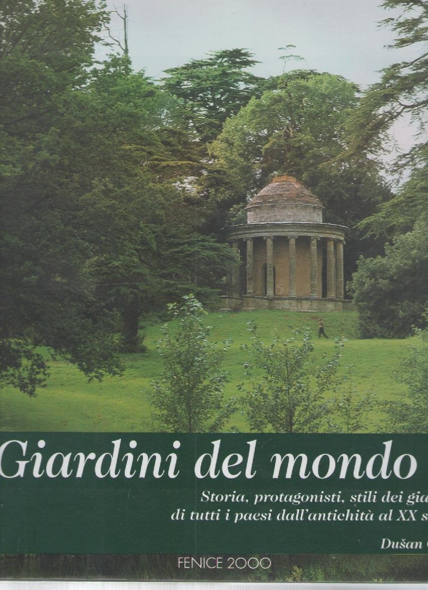 Giardini Del Mondo. Storia,. Protagonisti, Stili Dei Giardini Di Tutti I Paesi Dall'Antichità Al Xx Secolo Books
