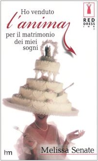 Ho venduto l'anima per il matrimonio dei miei sogni (Red Dress Ink) Books