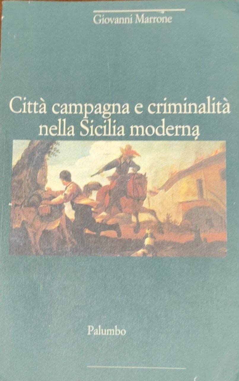 Città, campagna e criminalità nella Sicilia moderna book