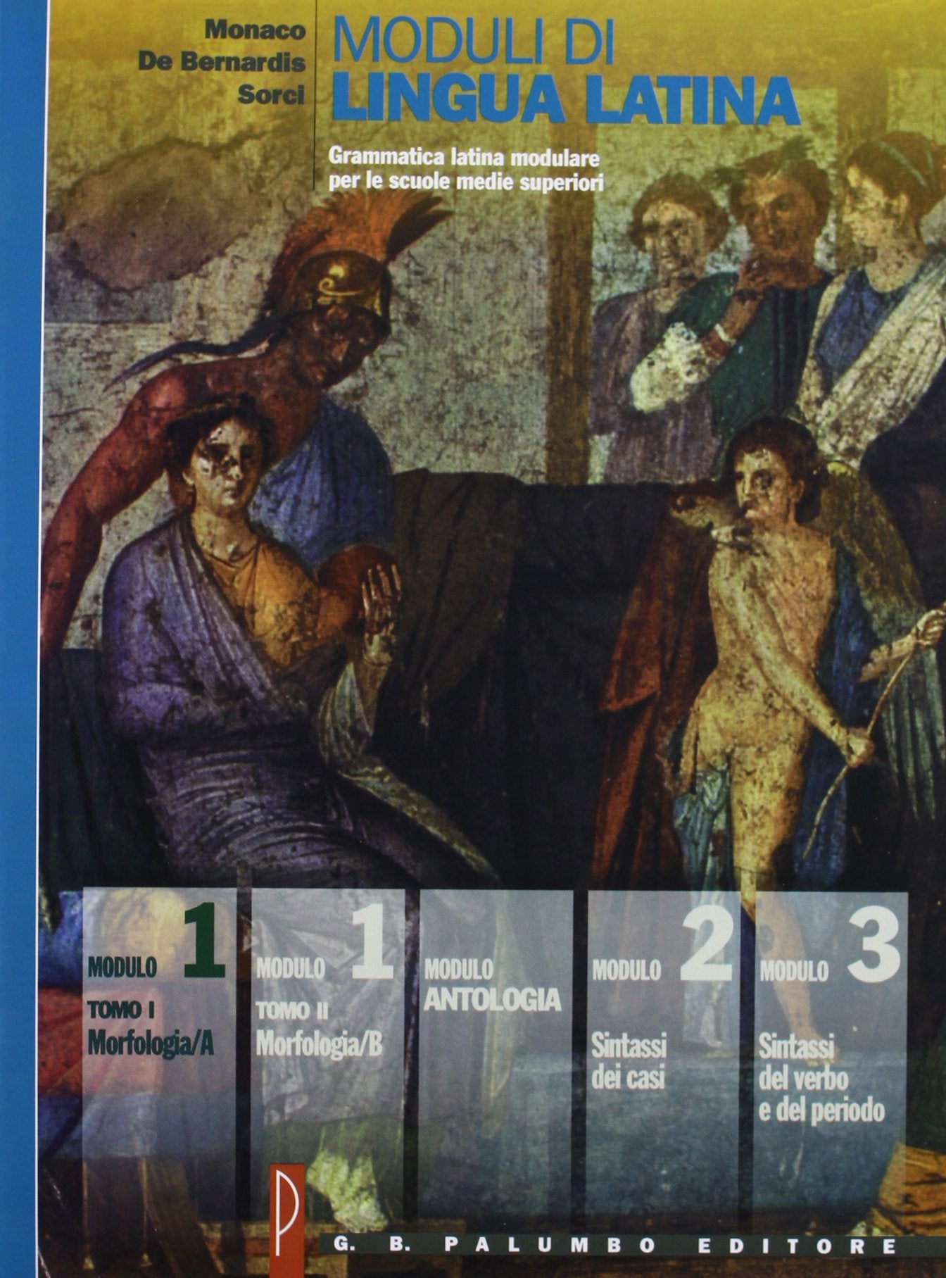 Moduli di lingua latina. Morfologia A/B Modulo antologia. Per le Scuole superiori book
