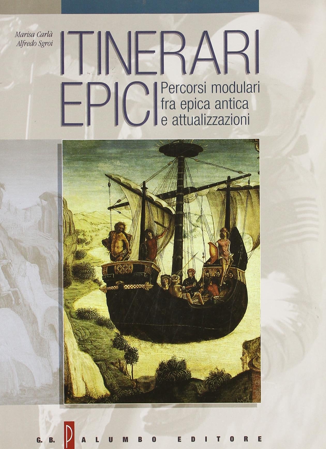 Itinerari epici. Percorsi modulari fra epica antica e attualizzazioni. Per le Scuole Professional & Reference Books