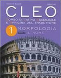 CLEO. Corso di latino essenziale e officina del traduttore. Per i Licei e gli Ist. magistrali. Morfologia-Il nome-Il verbo (Vol. 1) Study Guides