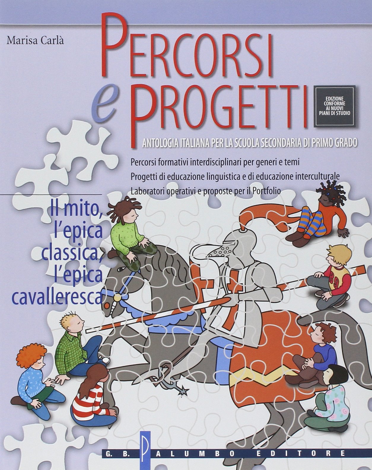 Percorsi e progetti. Per la Scuola media. Il mito, l'epica classica, l'epica cavalleresca (Vol. 1) book