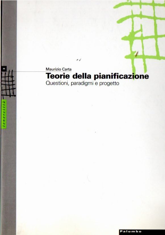 Teorie della pianificazione. Questioni, paradigmi e progetto (Tenercittà) Politics & History