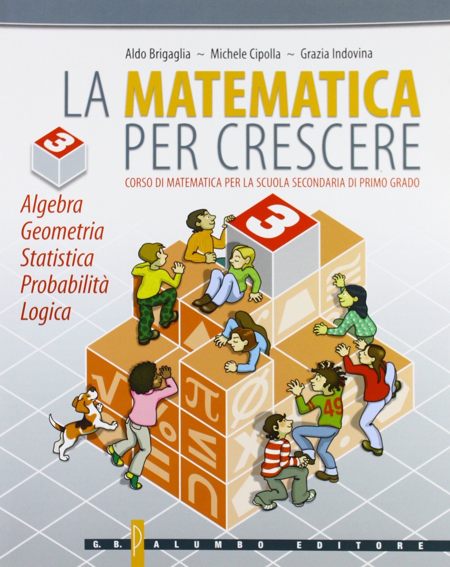 La matematica per crescere. Algebra, geometria, statistica, probabilità, logica (Vol. 3) book