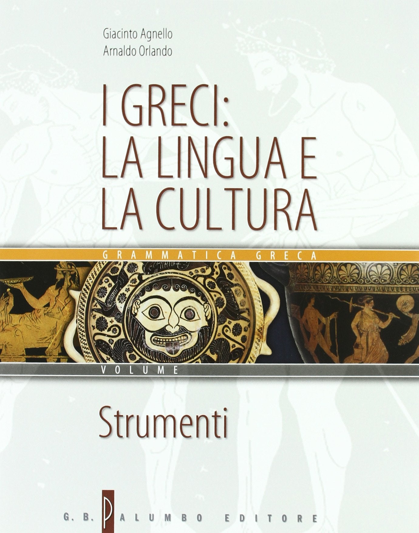 I greci: la lingua e la cultura. Con strumenti. Per il Liceo classico. Con CD-ROM: Manuale di consultazione (Vol. 1) Non-fiction