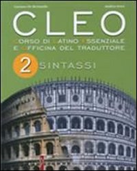 Cleo. Corso di latino essenziale e officina del traduttore. Per i Licei e gli Ist. magistrali. Ediz. illustrata. Sintassi (Vol. 2) book