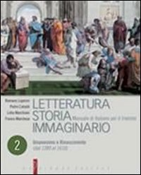 Letteratura storia immaginario. Per le Scuole superiori. Con espansione online. Umanesimo e Rinascimento (dal 1380 al 1910) (Vol. 2) book