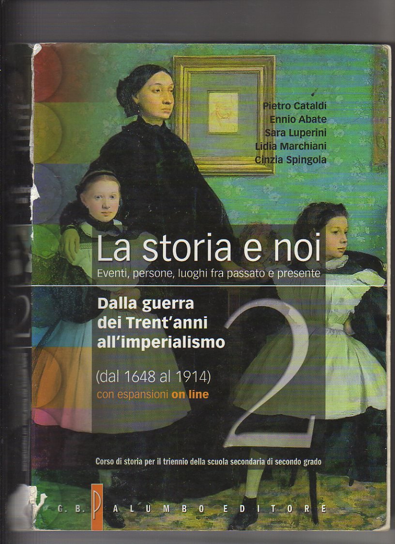 La storia e noi. Per le Scuole superiori. Con espansione online. Dalla guerra dei trent'anni all'imperialismo (Vol. 2) book