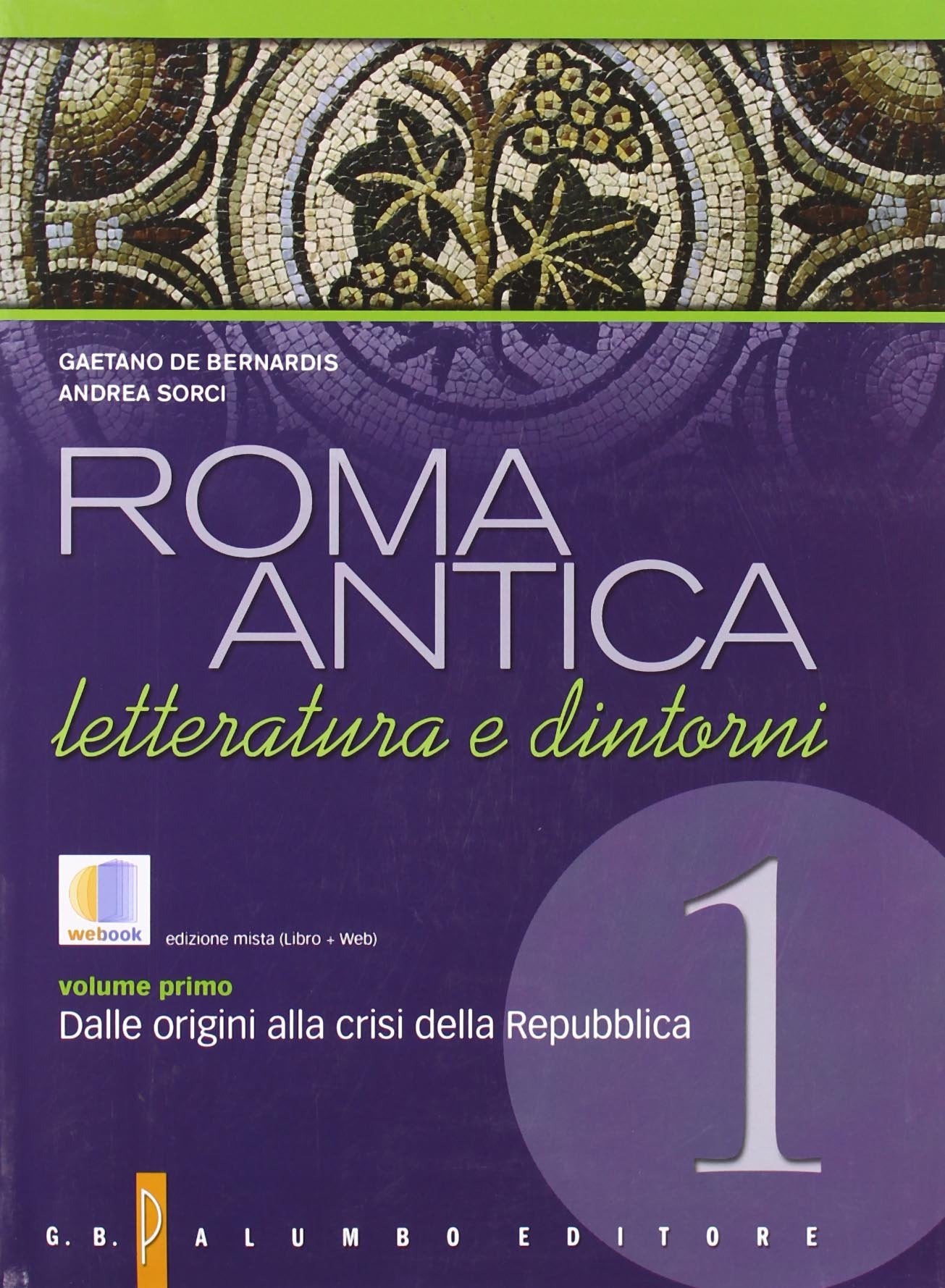 Roma antica. Per il Liceo classico. Con espansione online. Dalle origini alla crisi della Repubblica (Vol. 1) Professional & Reference Books