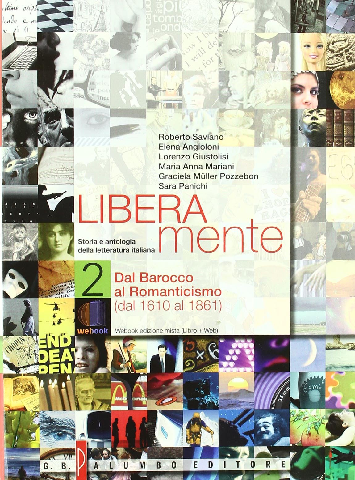 Liberamente. Storia e antologia della letteratura italiana. Per le Scuole superiori. Con DVD-ROM. Con espansione online. Dal 1610 al 1861 (Vol. 2) Professional & Reference Books
